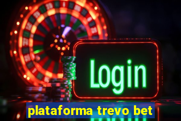 plataforma trevo bet